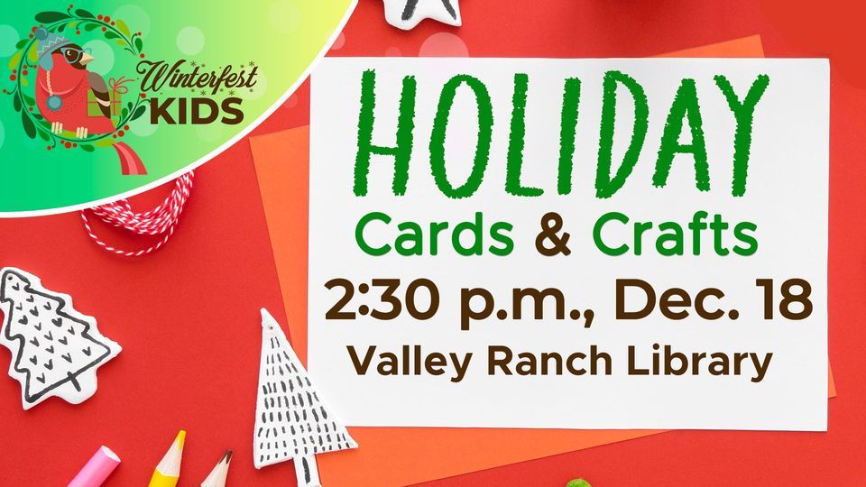 Winterfest: Holiday Cards and Crafts, Valley Ranch Library, Addison, 18 ...