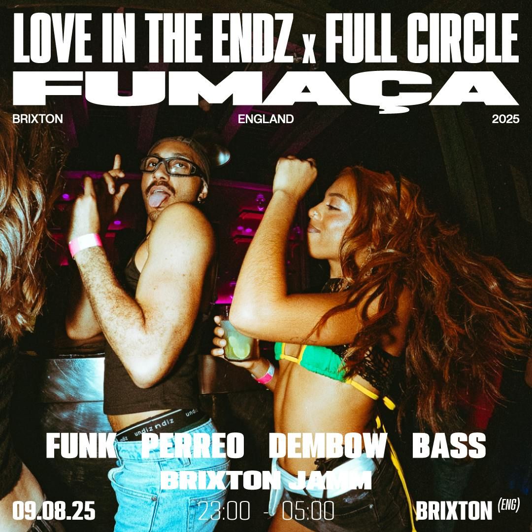 Fumaça x Full Circle x Love In The Endz, 9 August | Event in London | AllEvents