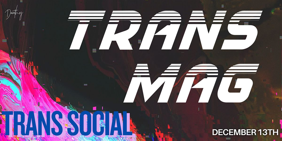 Trans Social with Trans Mag at Dorothy, 13 December | Event in Chicago | AllEvents