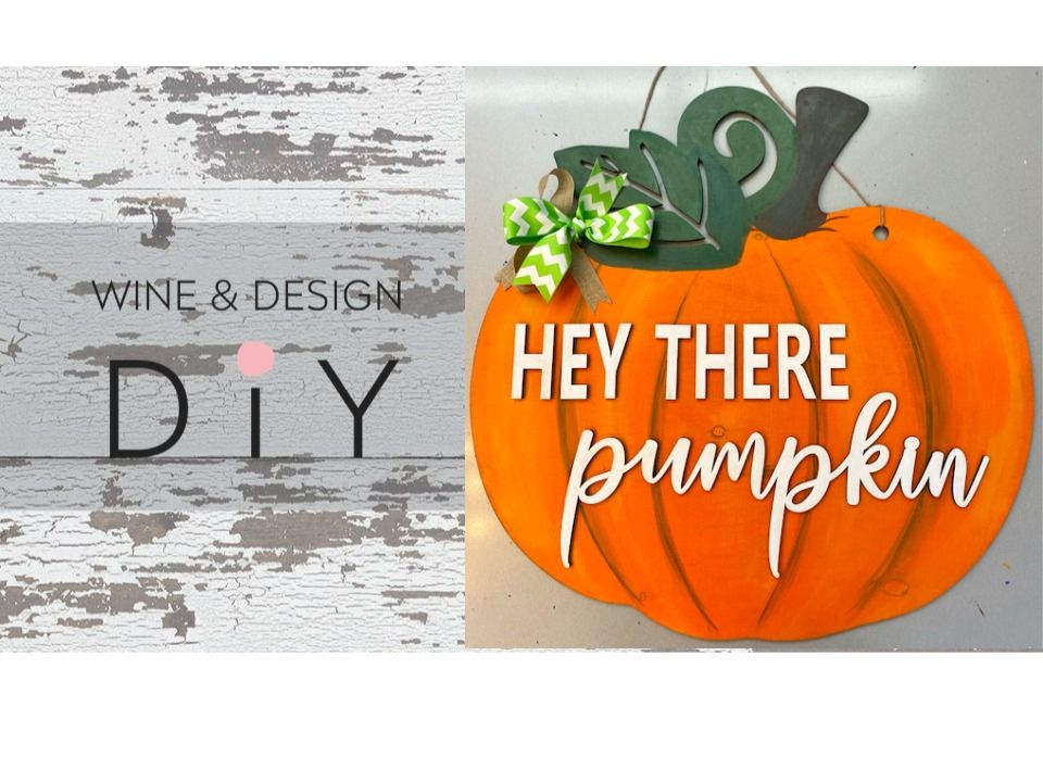 Halloween Signs Diy 2022 Diy Hey There Pumpkin Wood Sign Wine Design Madison Wi September 30 2022 Allevents In