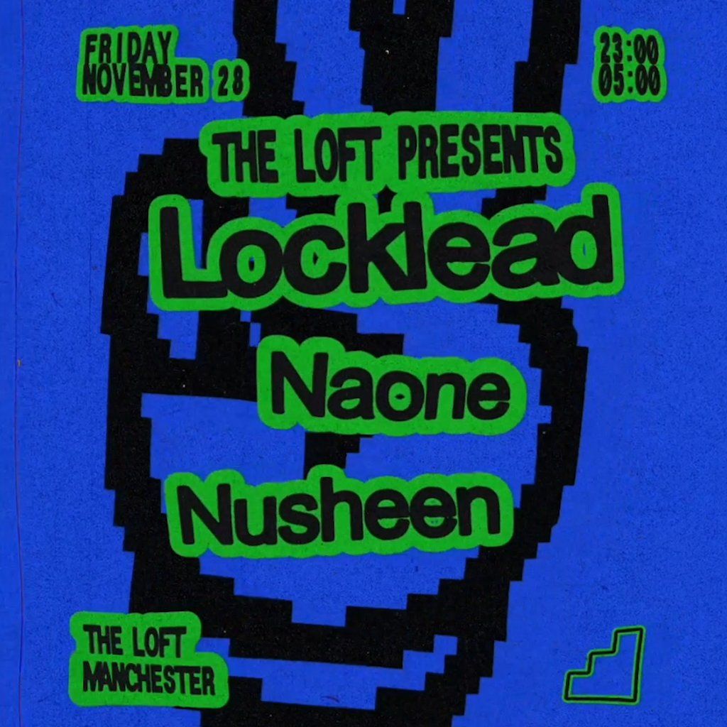 The Loft: Locklead, Naone & Nusheen, 28 November | Event in Manchester | AllEvents