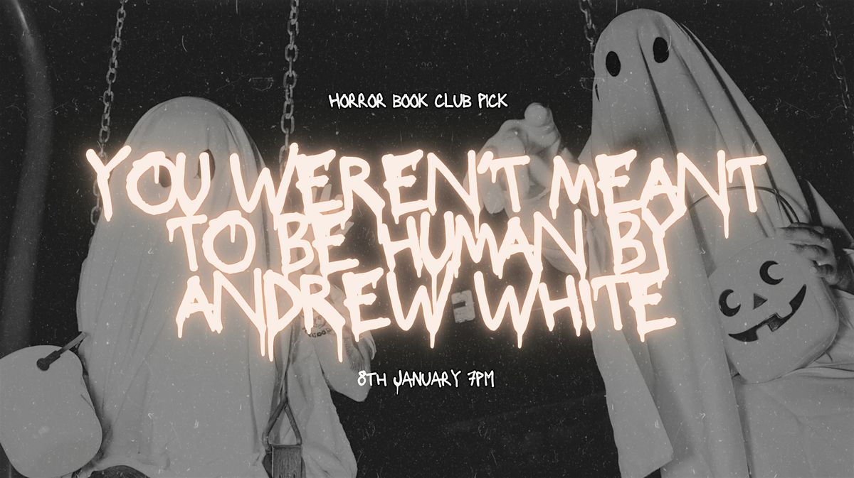 Horror Book Club - You Weren't Meant to be Human by Andrew Joseph White, 8 January | Event in Birmingham | AllEvents