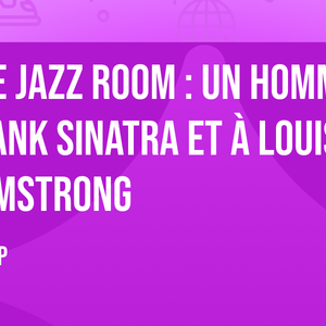 The Jazz Room : un hommage à Frank Sinatra et à Louis Armstrong