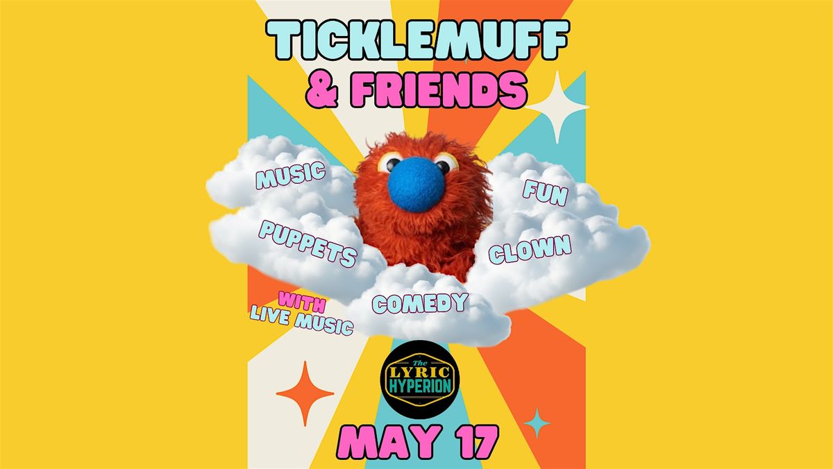 Ticklemuff & Friends: Chosen Family Day! — Lyric Hyperion Theater & Cafe