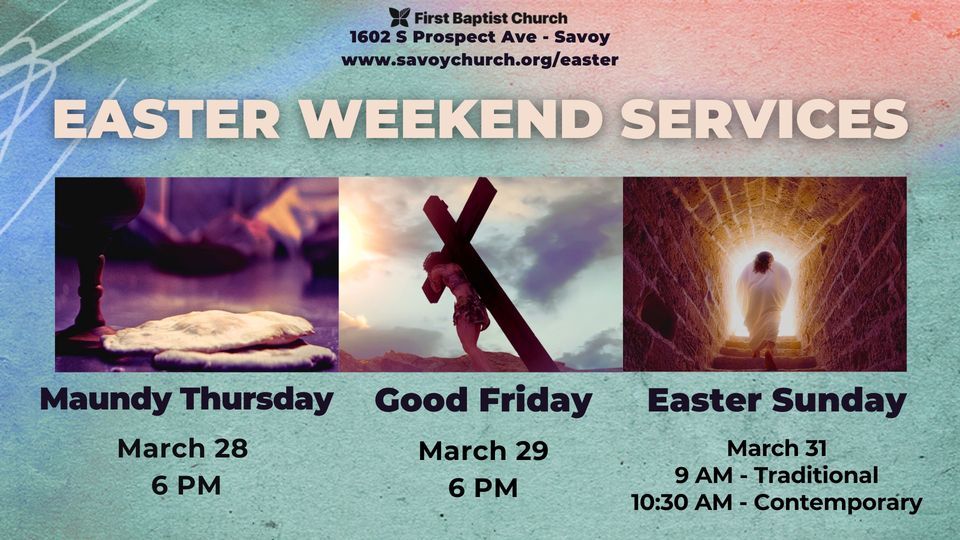 Weekend Service Easter Weekend Services | Good Friday, First Baptist Church at Savoy ...