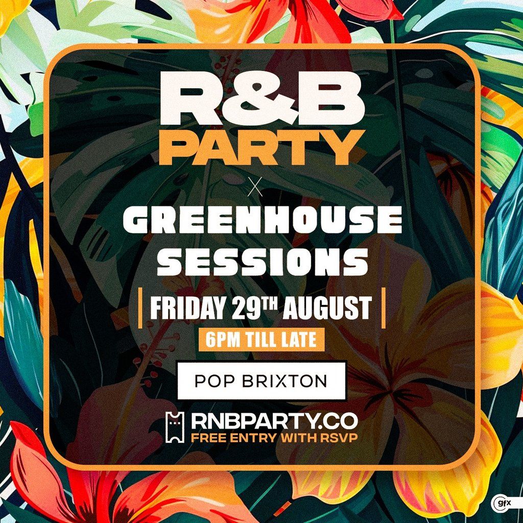 R&B PARTY x Greenhouse Sessions, 29 August | Event in London | AllEvents