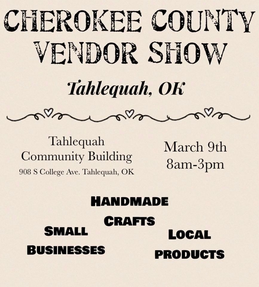 Cherokee County Vendor Show, Tahlequah Community Building, 9 March 2024
