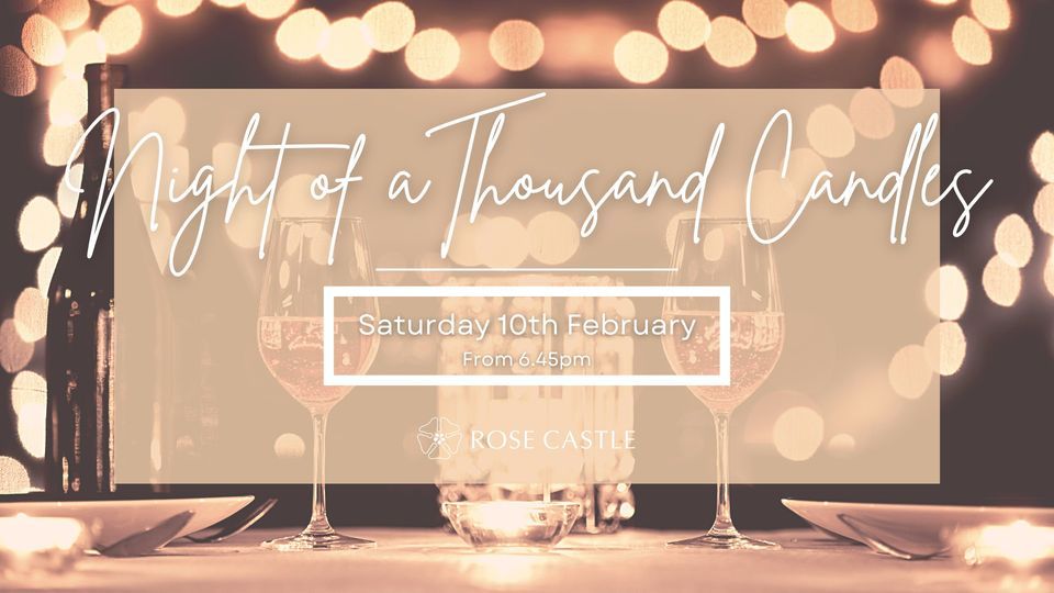 Night of a Thousand Candles Saturday 10th February, Rose Castle