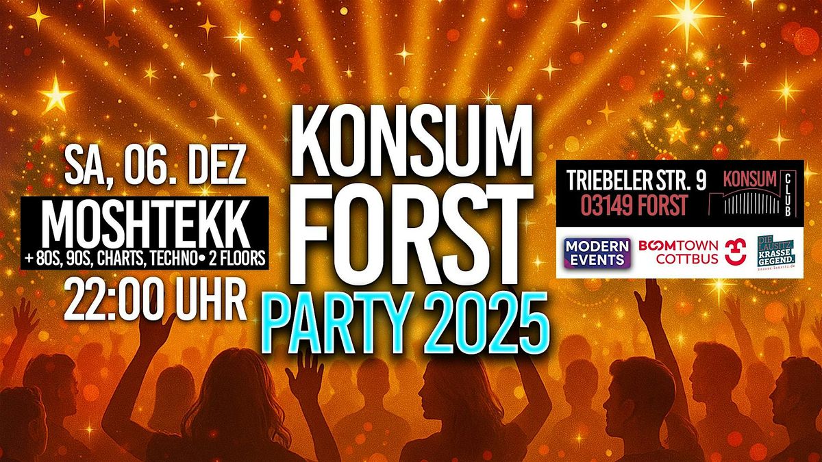 KONSUM FORST GRAND OPENING PARTY (2 FLOORS) | MoshTekk, 80s, 90s, Charts..., 6 December | Event in Forst (Lausitz)