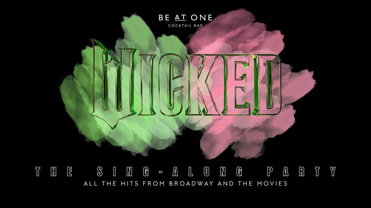WICKED - THE SING ALONG @ BE AT ONE MANCHESTER | Event in Manchester | AllEvents