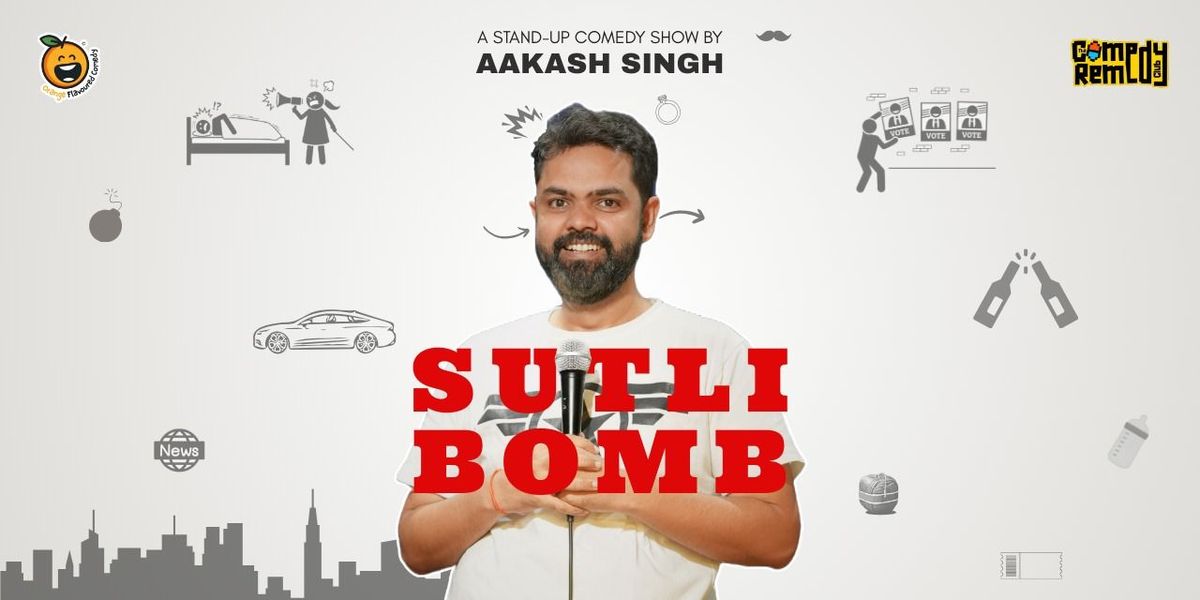 SUTLI BOMB - A Standup Comedy Show by Aakash Singh, 24 August | Event in Nagpur | AllEvents