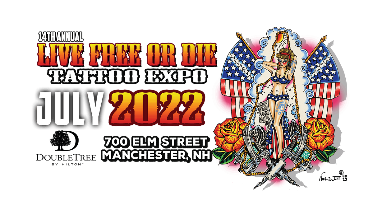 14th Annual Live Free Or Die Tattoo Expo Doubletree By Hilton Manchester Downtown July 22 To July 24 Allevents In 2022 -19 School Calendar Manchester Nh