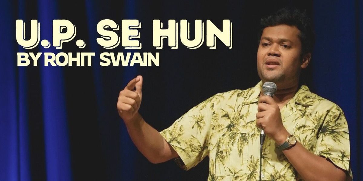 U.P. SE HUN - Comedy Special by Rohit Swain, 2 August | Event in Bangalore | AllEvents
