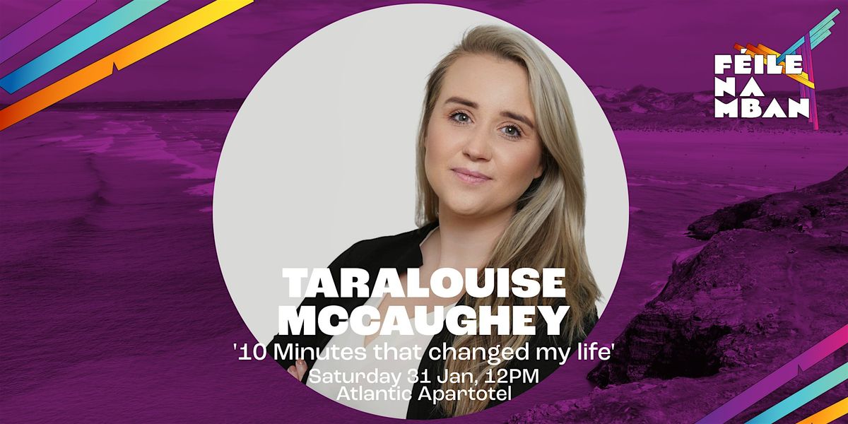 Taralouise McCaughey -10 Minutes That Changed My Life, 31 January | Event in Bundoran | AllEvents