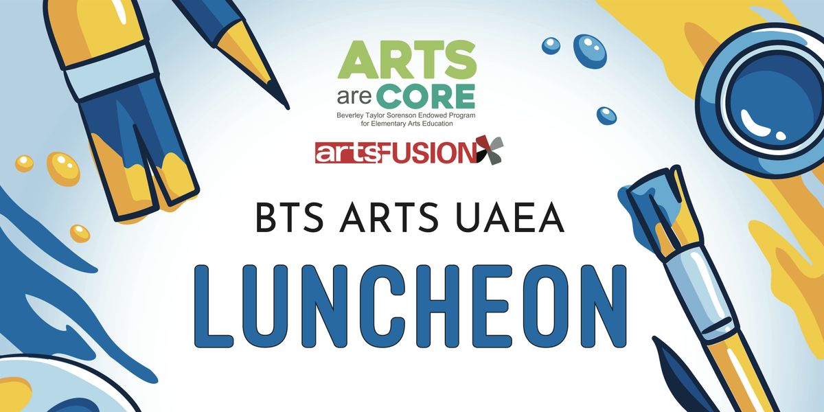 UAEA 2026 Networking Luncheon for BTS Arts Educators, 6 February | Event in Orem | AllEvents