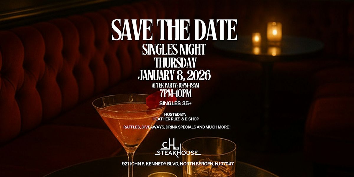 Singles Night at Ch Steakhouse in North Bergen, NJ. Thursday, January 8, 8 January | Event in North Bergen