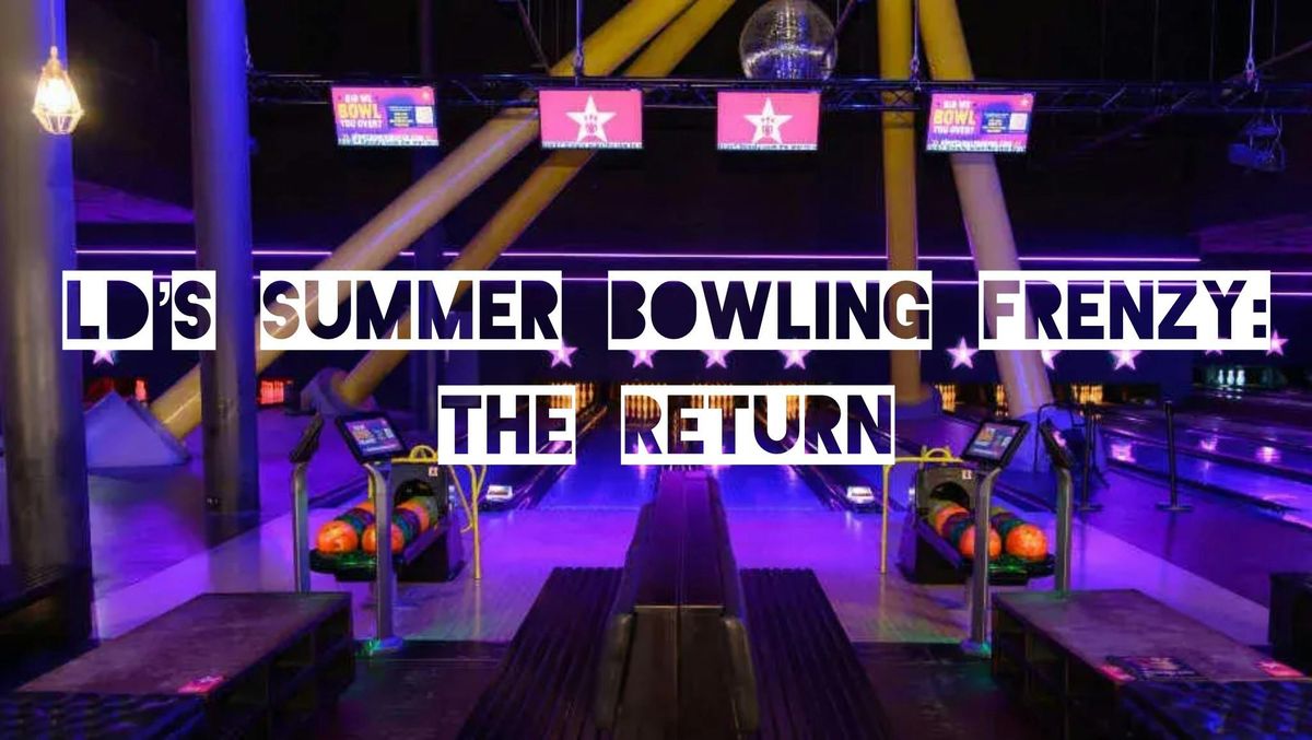 LD’s SUMMER BOWLING FRENZY: THE RETURN 🎳🔥🙂‍↔️, 27 July | Event in Barking | AllEvents