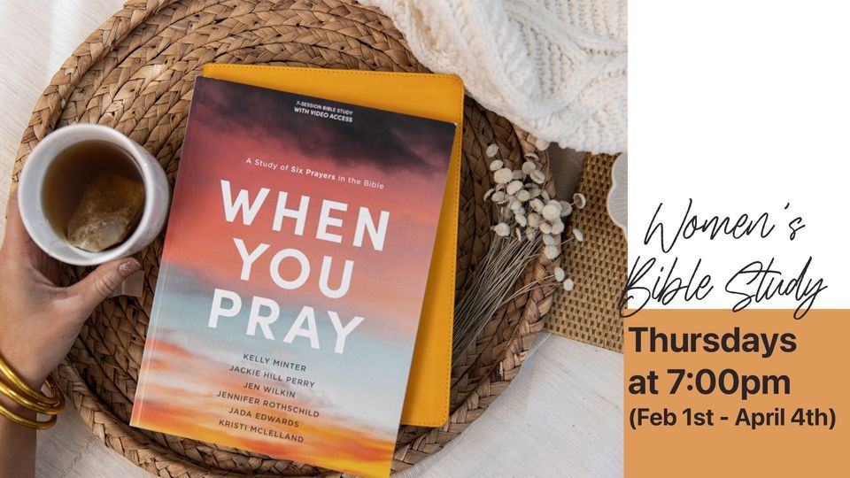When You Pray Womens Bible Study Thursday Evenings, 14660 Greene St