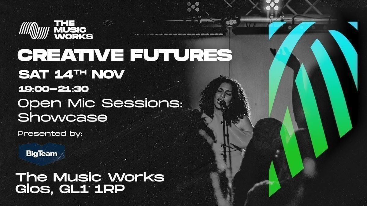 Big Team Open Mic Sessions: Showcase , The Music Works - Gloucester Hub ...