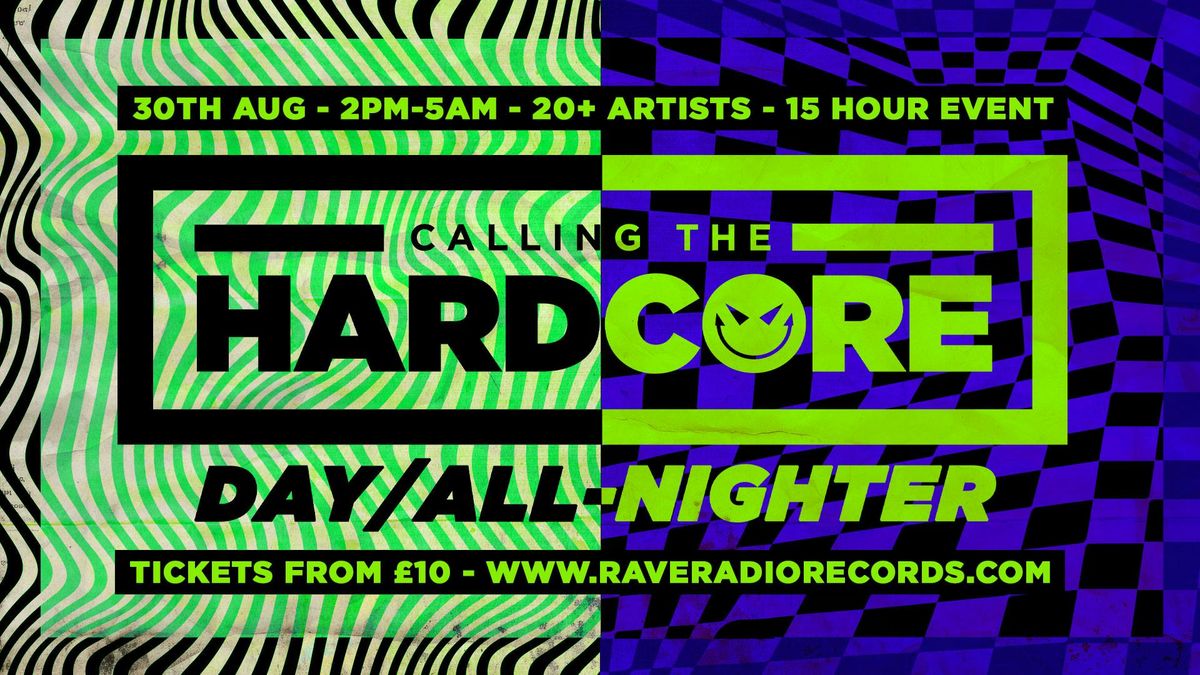 Calling The Hardcore - Day/All Nighter - 15 Hour Event (Grooverider, Sublove, Ratty, Mastersafe, Tim Reaper + More), 30 August