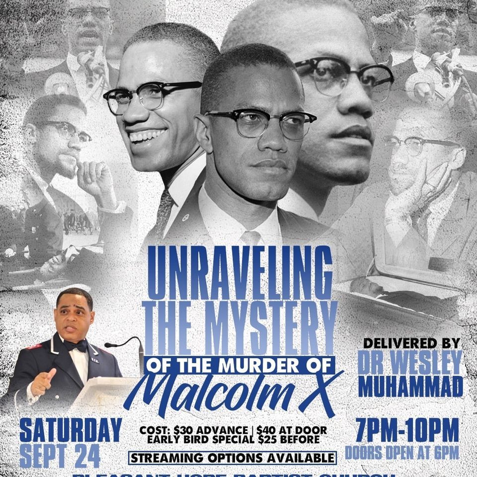 Unraveling TheMystery of the Murder of Malcolm X Dr. Wesley Muhammad