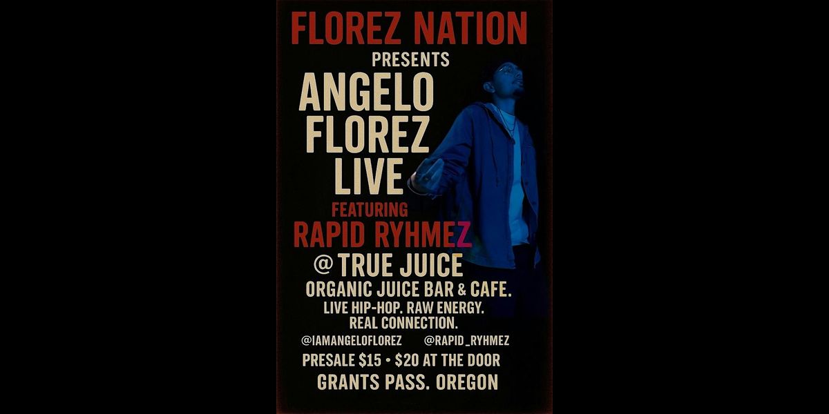 Florez Nation Presents : Angelo Florez Live @ True Juice, 13 December | Event in Grants Pass | AllEvents