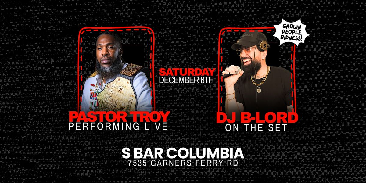 PASTOR TROY + DJ B-LORD AT S BAR • COLUMBIA!, 6 December | Event in Columbia | AllEvents
