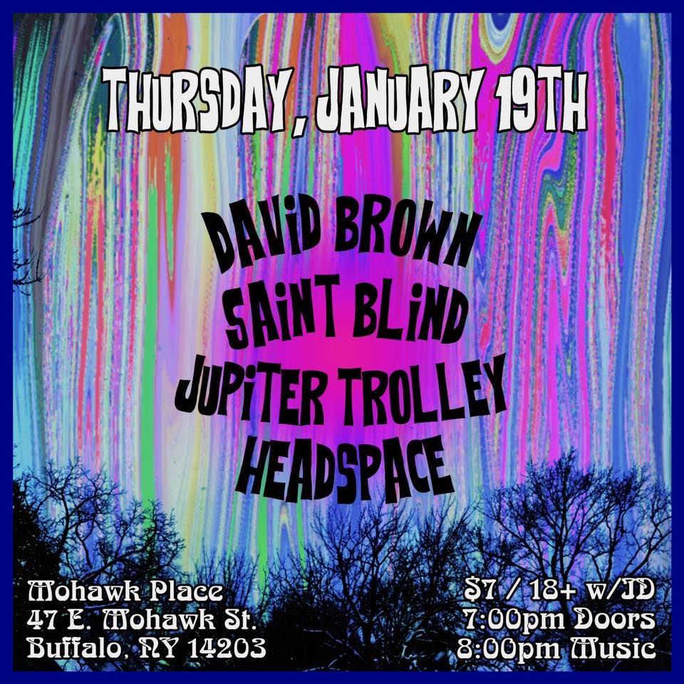 David Brown, Saint Blind, Jupiter Trolley, & Headspace, Mohawk Place