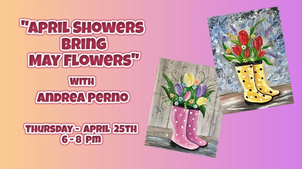 “April Showers Bring May Flowers” w/ Andrea Perno, Gallery on the