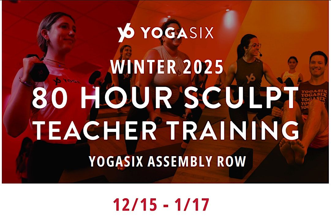 YogaSix Assembly Row - 80hr Sculpt Teacher Training Info Sessions | Event in Somerville | AllEvents