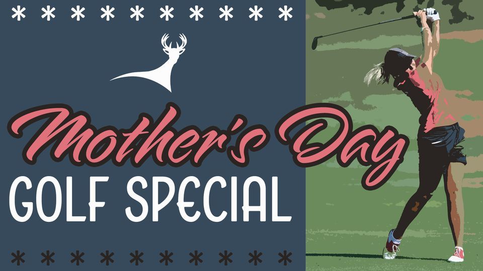 Mothers Day Golf Special Bucks Run Golf Club Mount Pleasant 14 May