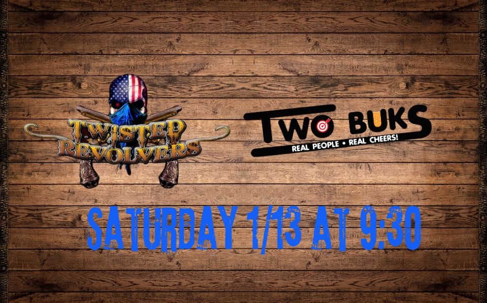 TWISTED REVOLVERS RETURNS TO TWOBUKS!, Twobuks Saloon, Clearwater, 13 ...