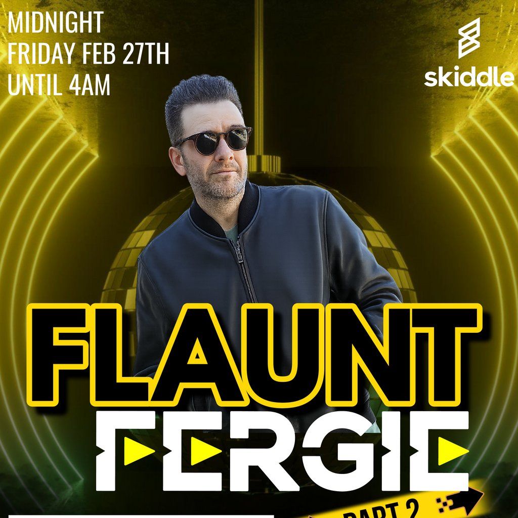 FLAUNT Fergie - Part 2, 27 February | Event in Worcester | AllEvents