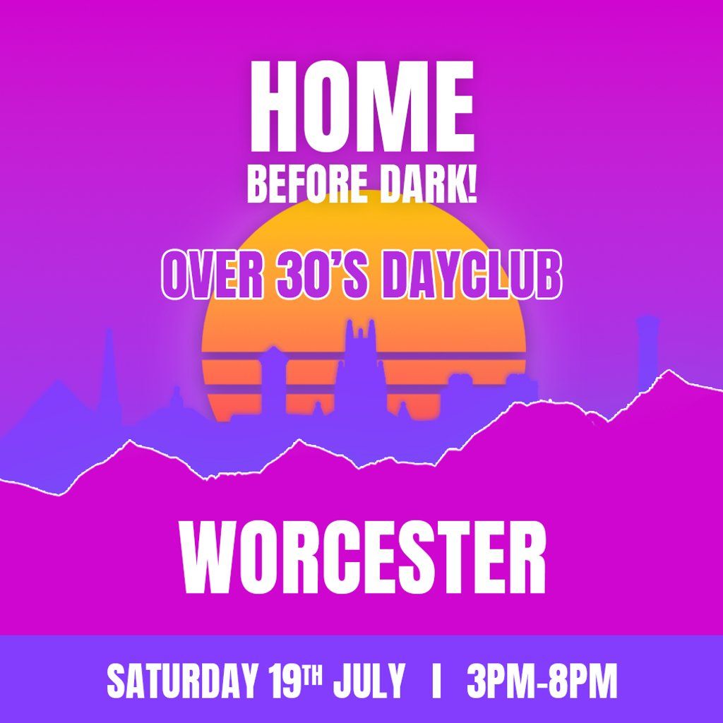 Over 30s Dayclub WORCESTER- Home before dark, 19 July | Event in Worcester | AllEvents