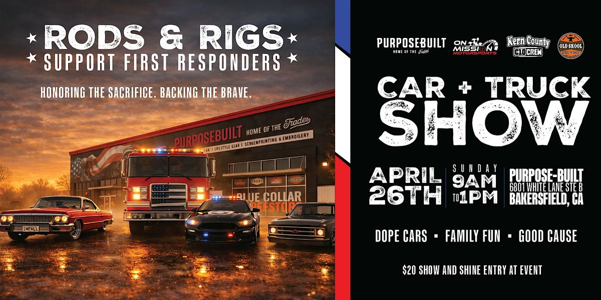 Rods & Rigs - Support First Responders Car + Truck Show // Bakersfield ...
