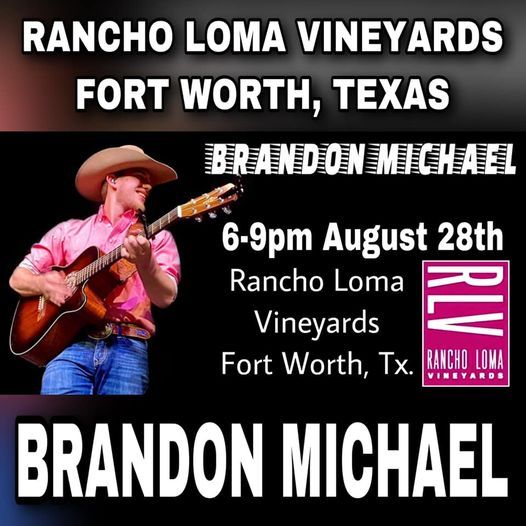 Brandon Michael Live At Rancho Loma Vineyards Ft Worth Rancho Loma Vineyards Fort Worth August 28 2021 Allevents In