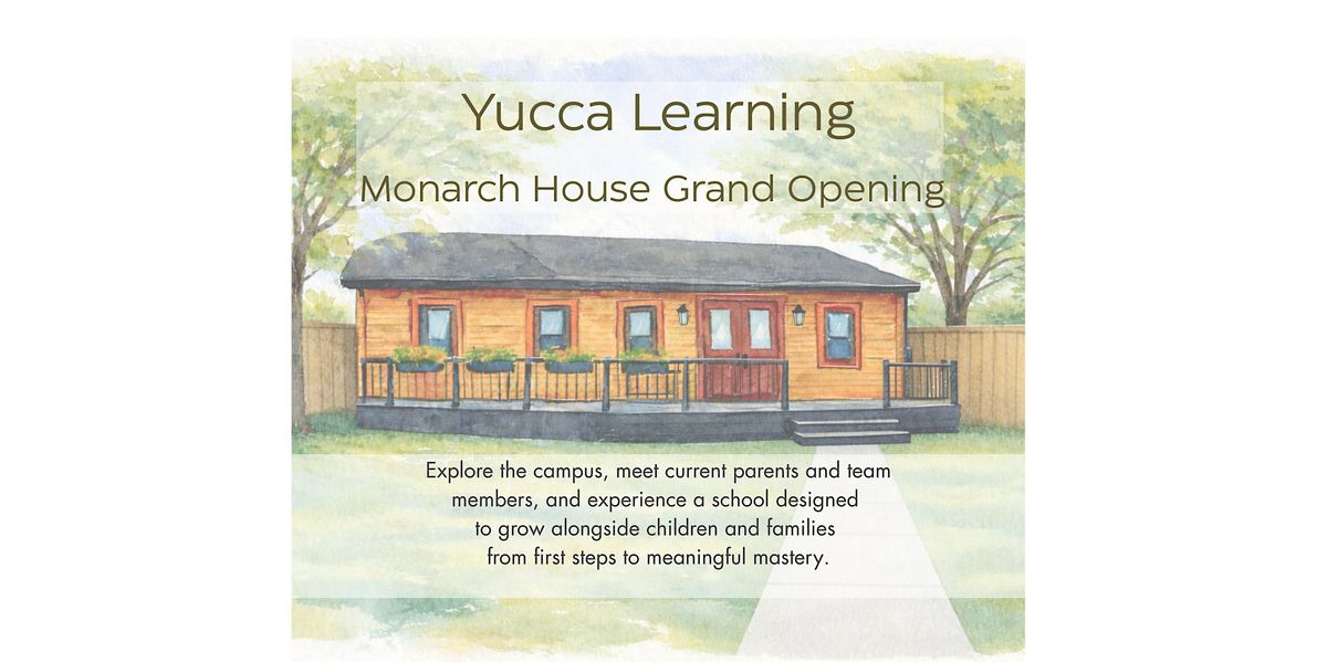 Yucca Learning Open House and Upper School Grand Opening