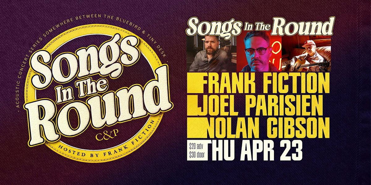 Songs In The Round - Frank Fiction, Joel Parisien, Nolan Gibson