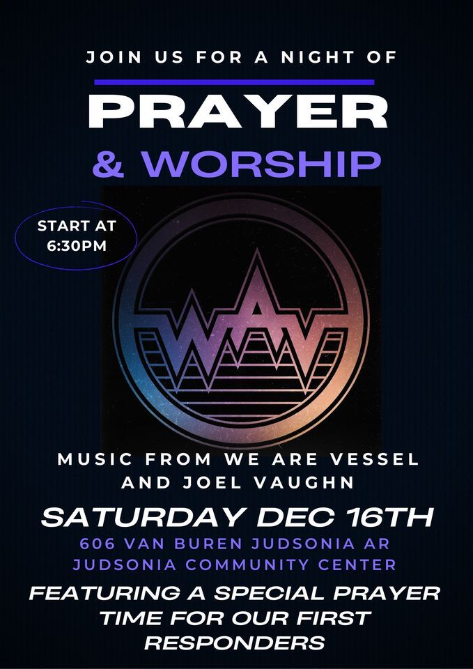 Night of Worship & Prayer, 606 Van Buren Judsonia AR, December 16 2023