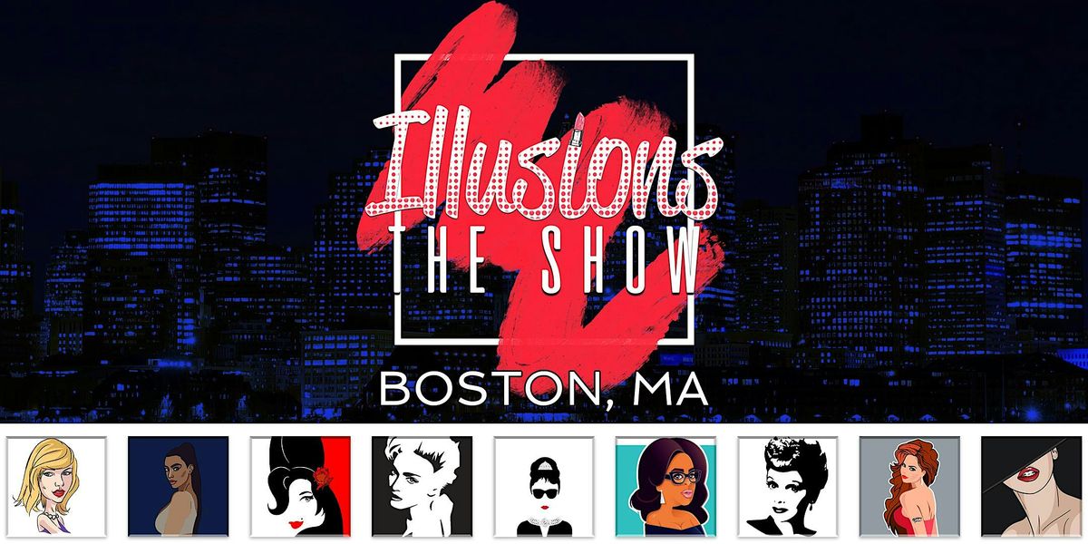 Illusions The Drag Queen Show Boston - Drag Queen Dinner Show - Boston, MA | Event in Boston | AllEvents