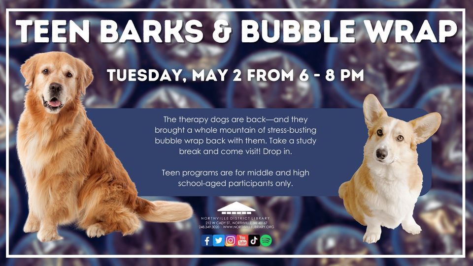 NDL Teen Barks & Bubble Wrap, Northville District Library, 2 May 2023