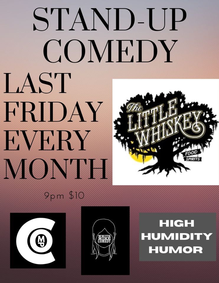 High Humidity Humor @ Little Whiskey, The Little Whiskey, Fairhope ...