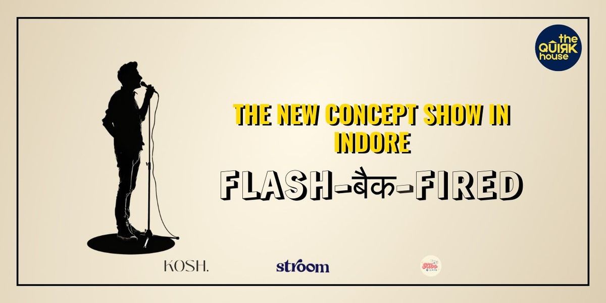 The Quirk House- Flash Back Fired, 10 May | Event in Indore | AllEvents