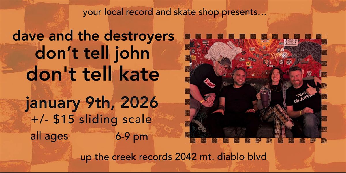 Don't Tell Kate with Don't Tell John and Dave and the Destroyers at UTC, 9 January | Event in Walnut Creek