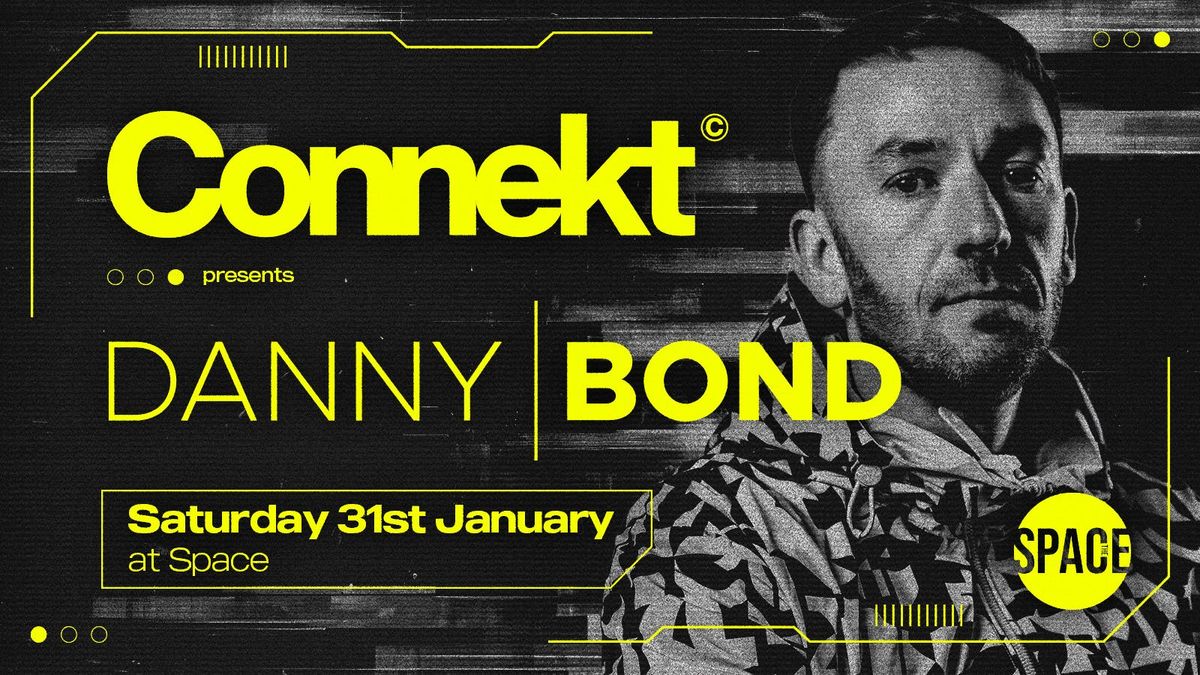 Connekt Saturdays Presents Danny Bond @ Space Leeds - 31st January, 31 January | Event in Leeds | AllEvents