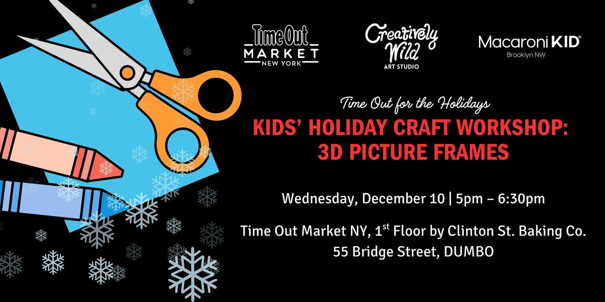 Kids’ Holiday Craft Workshop: 3D Picture Frames at Time Out Market, 10 December | Event in Brooklyn | AllEvents