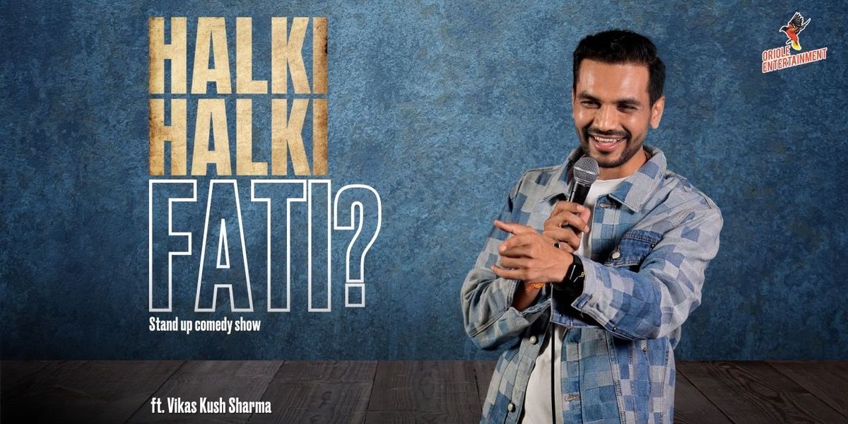Halki Halki Fati? By Vikas Kush Sharma, 31 August | Event in Patna | AllEvents