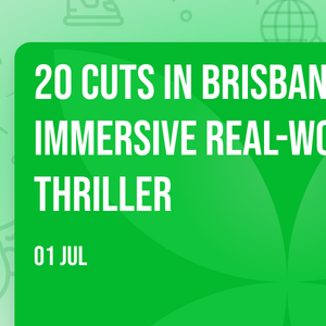 20 CUTS in Brisbane: Immersive Real-World Thriller