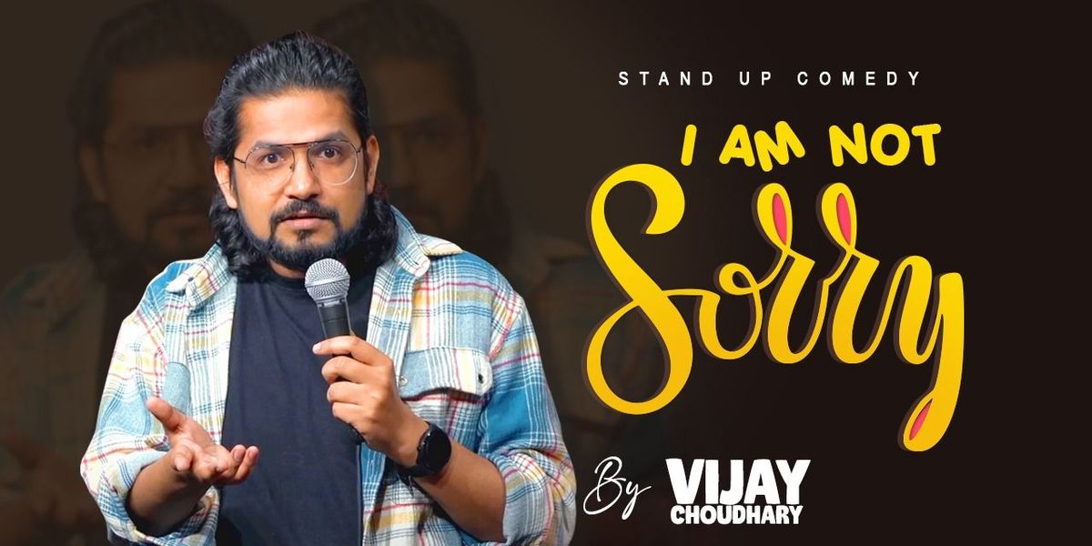 I Am Not Sorry - Stand Up Comedy Ft Vijay Choudhay, 3 August | Event in Bangalore | AllEvents