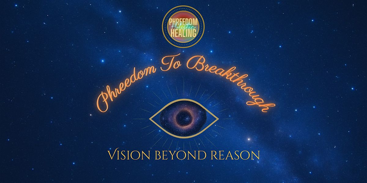 Phreedom to Breakthrough: Vision Beyond Reason, 7 December | Event in Fayetteville | AllEvents